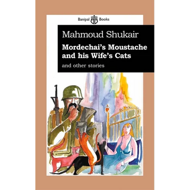 Mordechai's Moustache and His Wife's Cats: And Other Stories