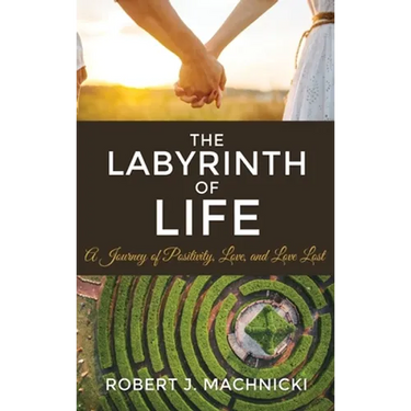 The Labyrinth of Life: A Journey of Positivity, Love, and Love Lost