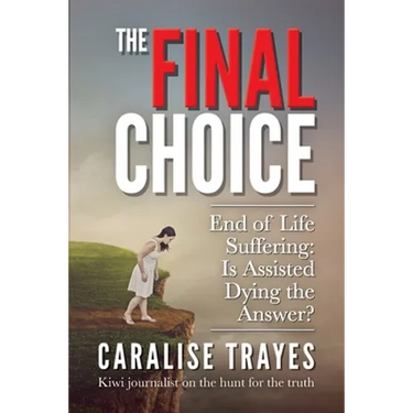 The Final Choice: End of Life Suffering: Is Assisted Dying the Answer?