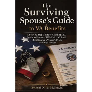The Surviving Spouse's Guide to VA Benefits: A Step-by-Step Guide to Claiming DIC, Survivors Pension, CHAMPVA, and Burial Benefits After a Veteran's D