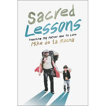 Sacred Lessons: Teaching My Father How to Love
