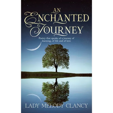 An Enchanted Journey: Poetry that speaks of a Journey... Of learning, of life and of love