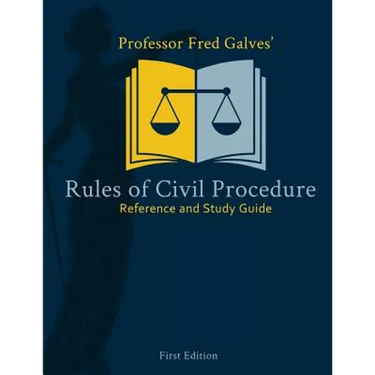 Professor Fred Galves' Rules of Civil Procedure: Reference and Study Guide