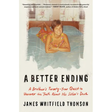 A Better Ending: A Brother's Twenty-Year Quest to Uncover the Truth about His Sister's Death