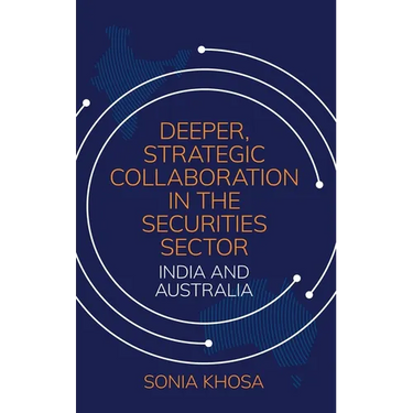 Deeper, Strategic Collaboration in the Securities Sector: India and Australia