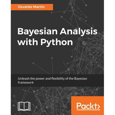 Bayesian Analysis with Python: Unleash the power and flexibility of the Bayesian framework