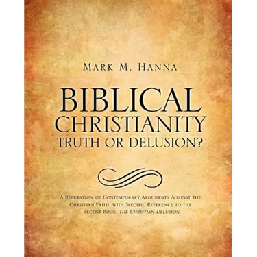 Biblical Christianity: Truth or Delusion?