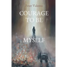 Courage to Be Myself
