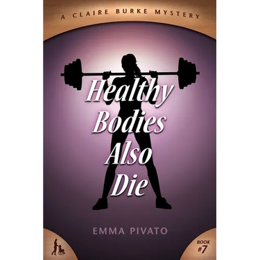 Healthy Bodies Also Die: A Claire Burke Mystery