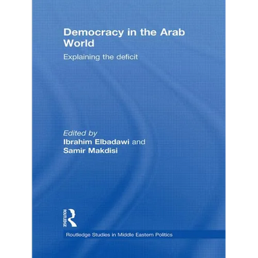 Democracy in the Arab World: Explaining the Deficit
