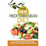 The New Mediterranean Diet: The Complete Quickstart Guide To Fast Fat Loss And Amazing Health