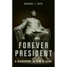 Forever President: A Biography of Kim Il Sung