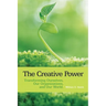 The Creative Power: Transforming Ourselves, Our Organizations, and Our World