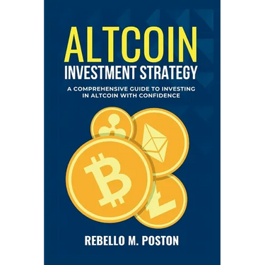 Altcoin Investment Strategy: A Comprehensive Guide To Investing In Altcoin With Confidence