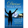 Divine Wellness: A Spiritual Wellness Journal