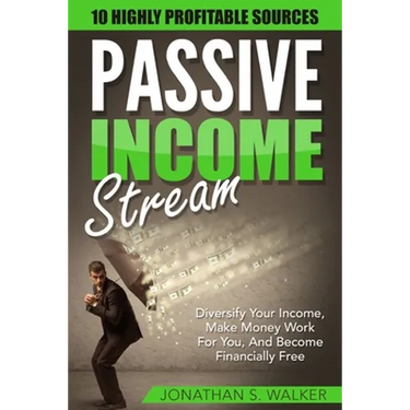 Passive Income Streams - How To Earn Passive Income: How To Earn Passive Income - Diversify Your Income, Make Money Work For You, And Become Financial
