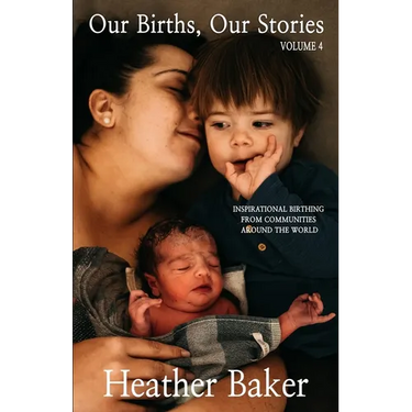 Our Births, Our Stories Volume 4