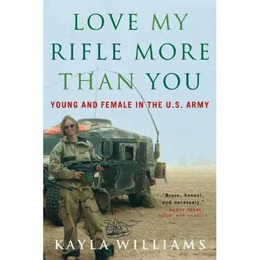 Love My Rifle More Than You: Young and Female in the U.S. Army