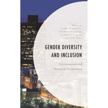 Gender Diversity and Inclusion: Contemporary and Historical Perspectives