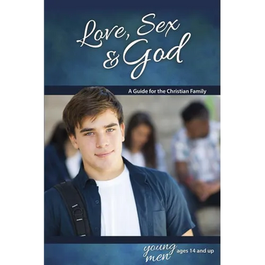 Love, Sex & God: For Young Men Ages 14 and Up - Learning about Sex