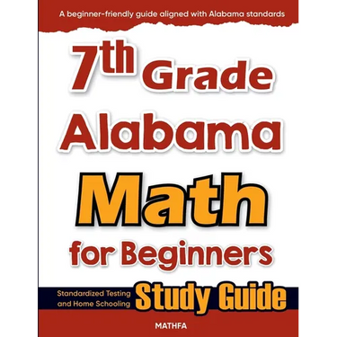 7th Grade Alabama Math for Beginners: Standardized Testing and Home Schooling Study Guide