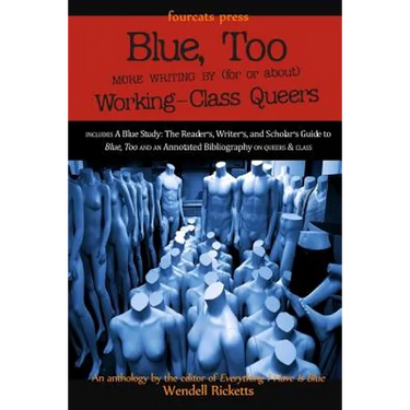 Blue, Too: More Writing by (for or about) Working-Class Queers