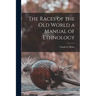 The Races of the Old World a Manual of Ethnology