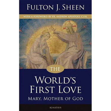 The World's First Love: Mary, Mother of God
