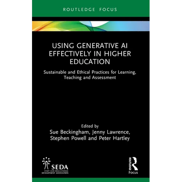 Using Generative AI Effectively in Higher Education: Sustainable and Ethical Practices for Learning, Teaching and Assessment