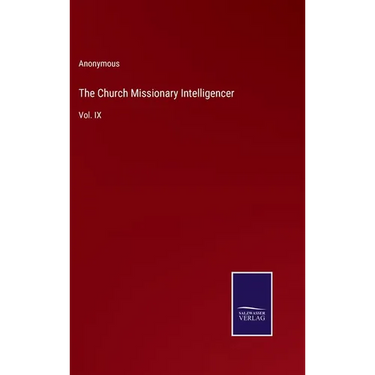 The Church Missionary Intelligencer: Vol. IX