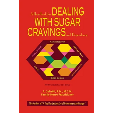 A Handbook for Dealing with Sugar Cravings and Dependency: NCWC's Nutrition 101 Series