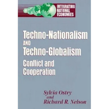 Techno-Nationalism and Techno-Globalism: Conflict and Cooperation