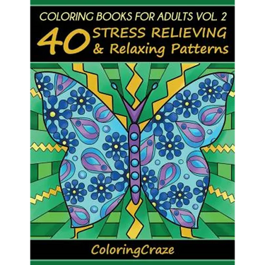 Coloring Books For Adults Volume 2: 40 Stress Relieving And Relaxing Patterns