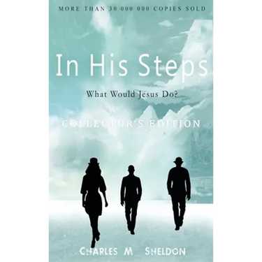In His Steps: What Would Jesus Do?: Collector's Edition