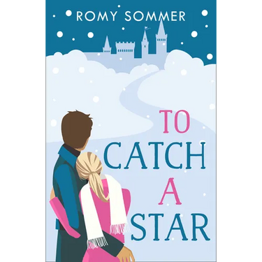 To Catch a Star: A Royal Romance to Remember!