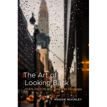 The Art of Looking Back: Joan Didion and American Nostalgia