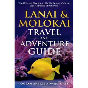 Lanai and Molokai Travel and Adventure Guide