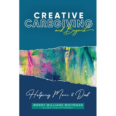 Creative Caregiving and Beyond: Helping Mom & Dad