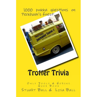 Trotter Trivia: The Only Fools and Horses Quiz Book