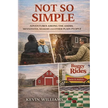 Not So Simple: My Adventures Among the Amish, Mennonites, Shakers, and Other Plain People