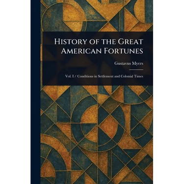History of the Great American Fortunes