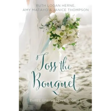 Toss the Bouquet: Three Spring Love Stories