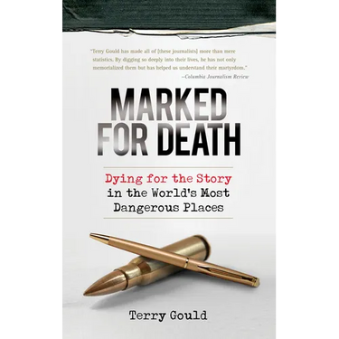 Marked for Death: Dying for the Story in the World's Most Dangerous Places