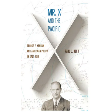 Mr. X and the Pacific: George F. Kennan and American Policy in East Asia