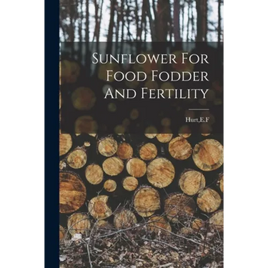 Sunflower For Food Fodder And Fertility