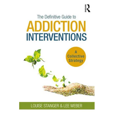 The Definitive Guide to Addiction Interventions: A Collective Strategy