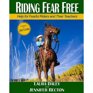 Riding Fear Free: Help for Fearful Riders and Their Teachers (Full-color Edition)