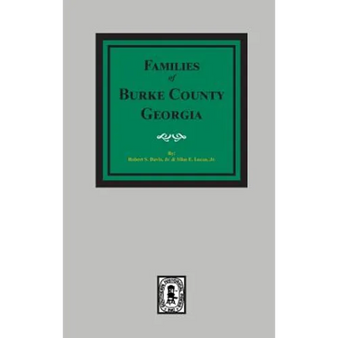 The Families of Burke County, Georgia 1755-1855