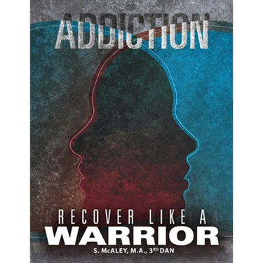 Addiction: Recover Like a Warrior