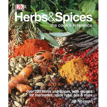 Herbs & Spices: Over 200 Herbs and Spices, with Recipes for Marinades, Spice Rubs, Oils, and Mor